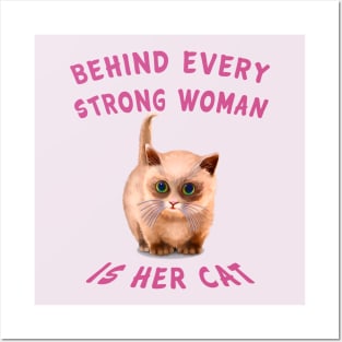 Behind every strong woman is her cat Posters and Art